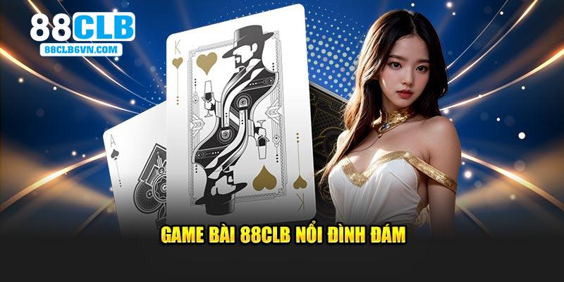 Game bài 88CLB nổi đình đám